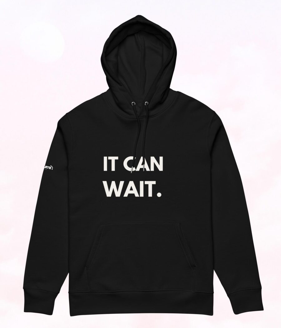 Black 'It Can Wait' hoodie – a sleek and comfy must-have for slow, cozy days