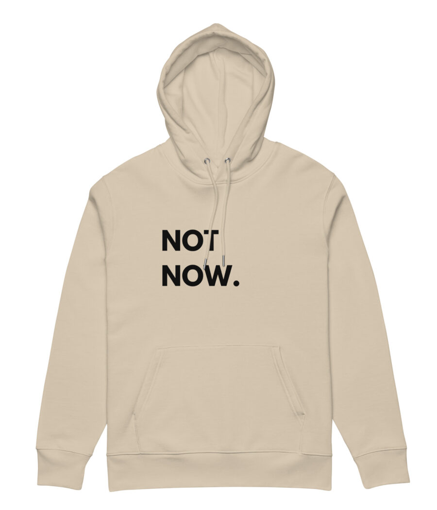 Hoodie NOT NOW