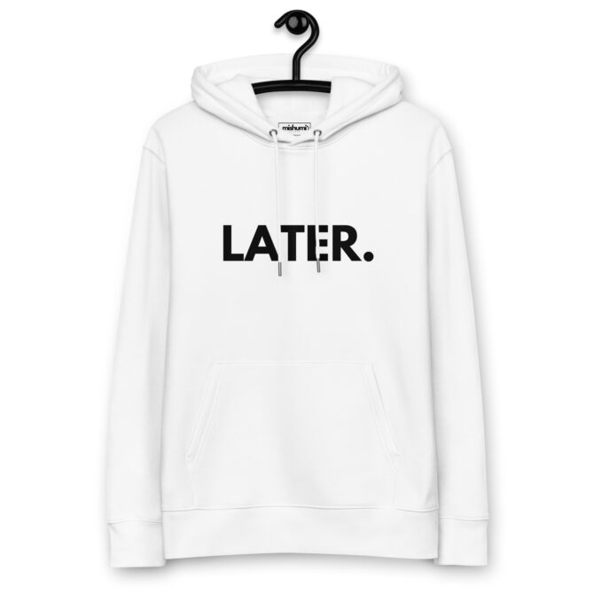 Minimalist white 'Later' hoodie hanging, perfect for cozy home days and effortless style