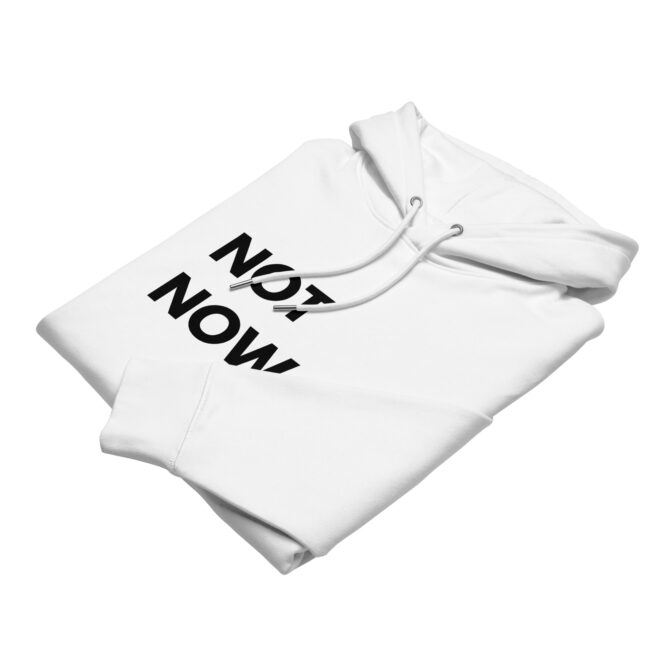 Hoodie NOT NOW - Image 7